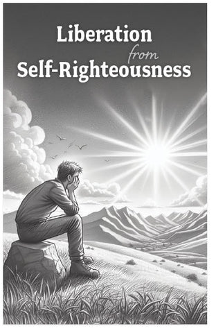 Liberation From Self-Righteousness