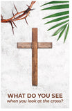 What Do You See When You Look At The Cross?