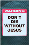Don't Die Without Jesus