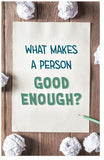 What Makes A Person Good Enough?
