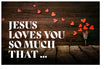 Jesus Loves You So Much