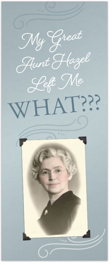 My Great Aunt Hazel Left Me WHAT???