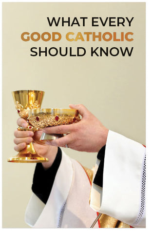 What Every Good Catholic Should Know