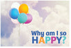Why Am I So Happy?