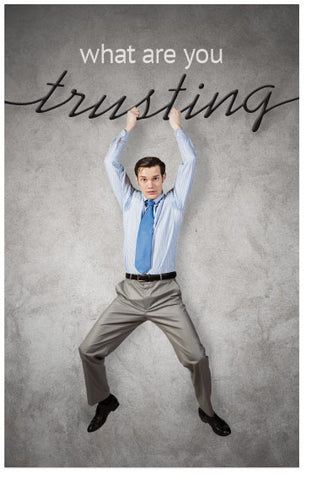 What Are You Trusting (KJV)