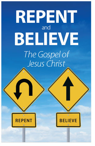 Repent And Believe: The Gospel of Jesus Christ (Original Version, Special-Order, NKJV)