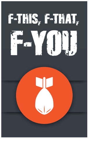 F-This, F-That, F-You