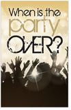 When Is The Party Over?
