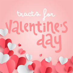 Tracts for Valentine's Day