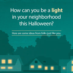 How can you be a light in your neighborhood this Halloween?