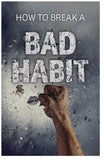 How To Break A Bad Habit