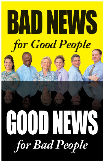 Bad News For Good People, Good News For Bad People