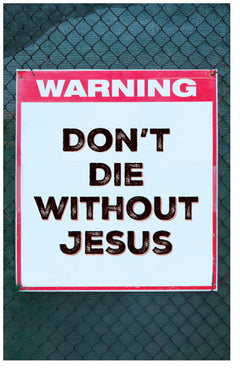 Don't Die Without Jesus