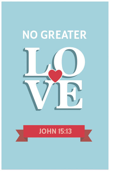 No Greater Love (John 15:13)