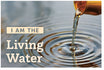 I Am The Living Water