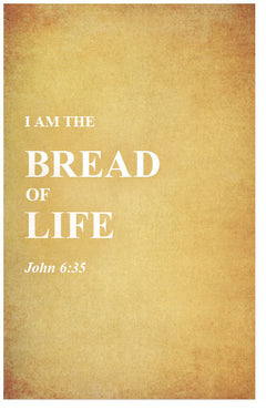 I Am The Bread Of Life (John 6:35)
