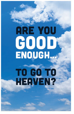 Are You Good Enough ... To Go To Heaven (NKJV)