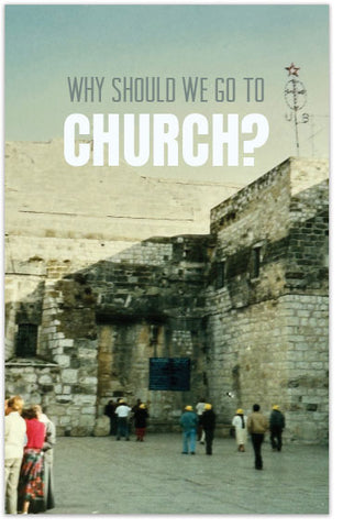 Why Should We Go To Church?