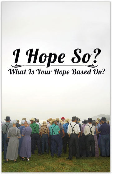 I Hope So? What Is Your Hope Based On?