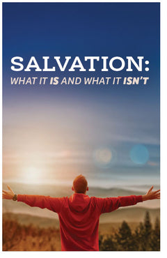 Salvation: What it IS and What it ISN’T