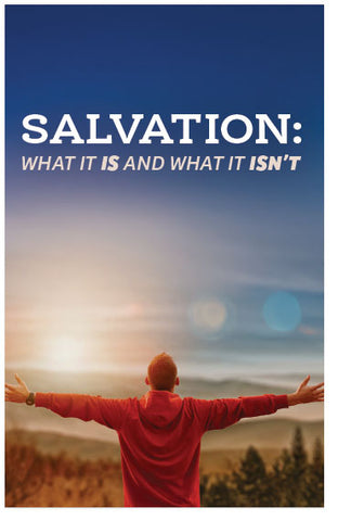 Salvation: What it IS and What it ISN’T