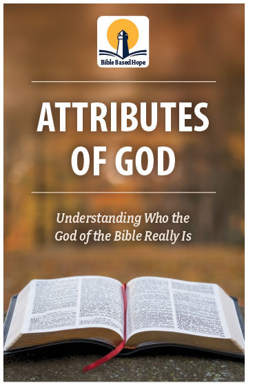 Attributes of God: Understanding Who The God Of The Bible Really Is