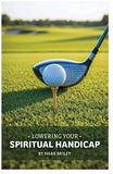 Lowering Your Spiritual Handicap