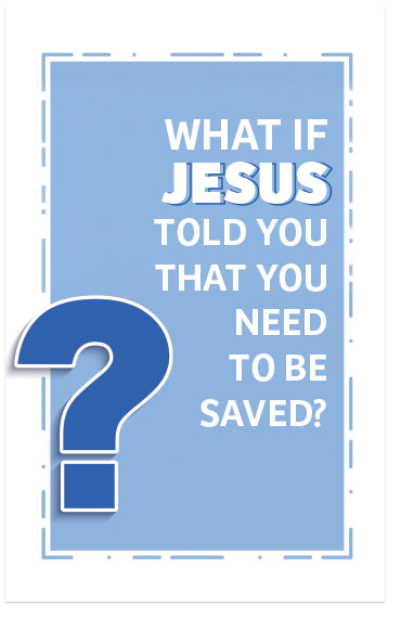 What If Jesus Told You That You Need To Be Saved? (Page 1)