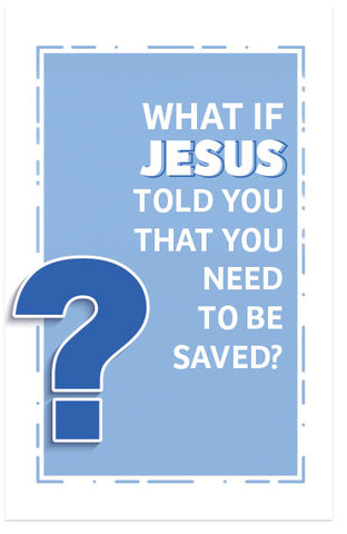 What If Jesus Told You That You Need To Be Saved? (Page 1)