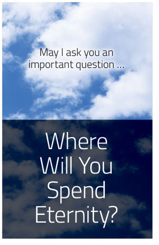 May I Ask You An Important Question: Where Will You Spend Eternity? (NIV)