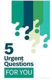 5 Urgent Questions For You