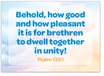 Behold How Good and How Pleasant (Psalm 133:1)