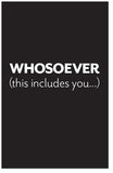 WHOSOEVER (This Includes You...)