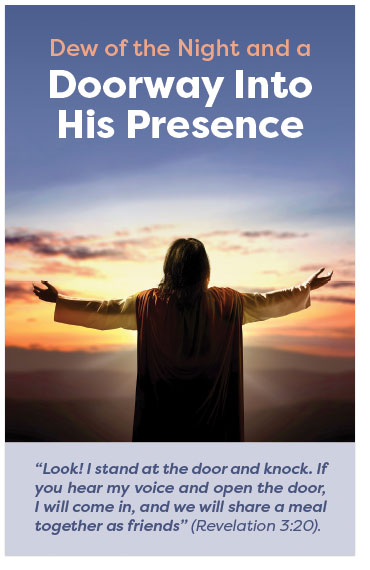 Dew of the Night and a Doorway Into His Presence
