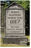 What Happens When You Die? Do You Really Want To Know?