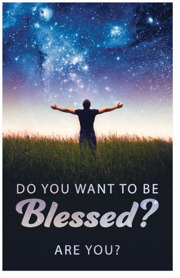 Do You Want To Be Blessed? Are You?