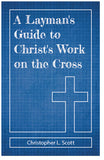 A Layman's Guide to Christ's Work on the Cross