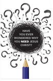 Have You Ever Wondered Why You Need Jesus Christ?