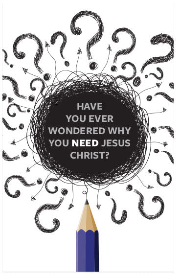 Have You Ever Wondered Why You Need Jesus Christ?