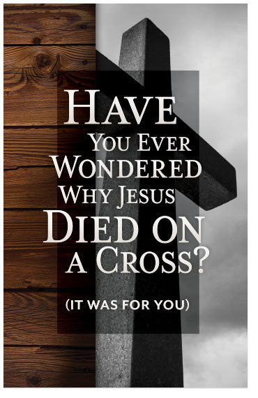 Have You Ever Wondered Why Jesus Died On A Cross?