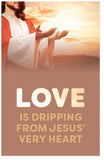 Love is Dripping From Jesus' Very Heart