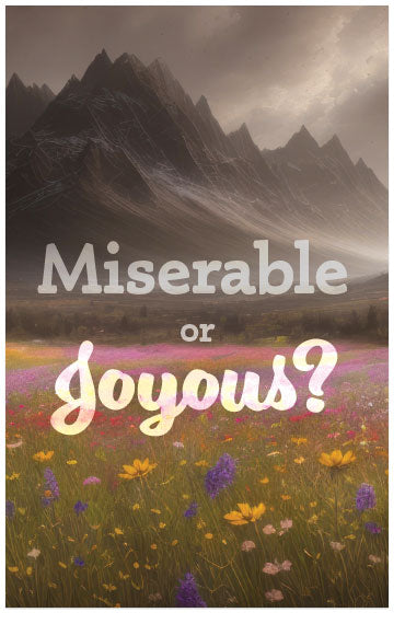 Miserable or Joyous?