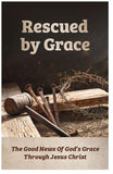Rescued By Grace: The Good News Of God’s GraceThrough Jesus Christ