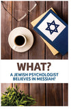 What? A Jewish Psychologist Believes in Messiah?