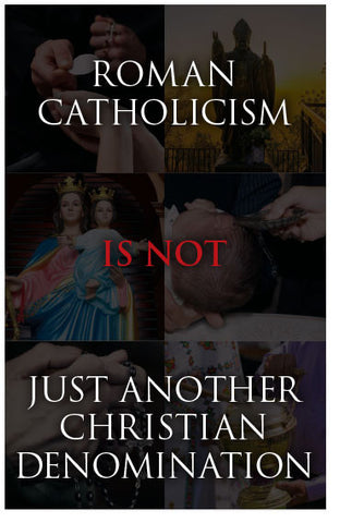 Roman Catholicism Is Not Just Another Christian Denomination (KJV) (Preview page 1)
