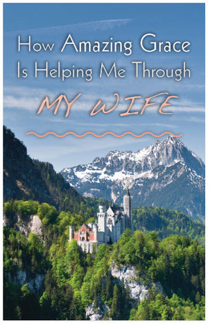 How Amazing Grace Is Helping Me Through My Wife (ESV) (Preview page 1)
