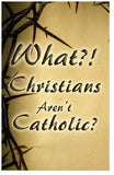 What?! Christians Aren't Catholic? (NKJV) (Preview page 1)