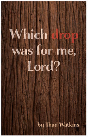 Which Drop Was For Me, Lord?