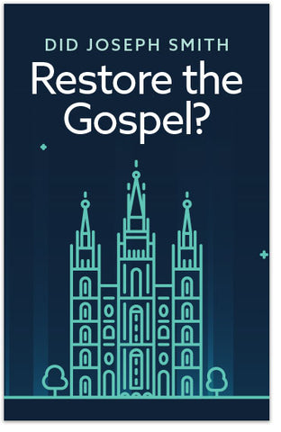 Did Joseph Smith Restore the Gospel?